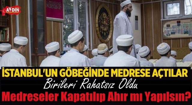 Medreseler kapatılıp ahır mı yapılsın?