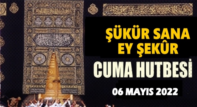 06.05.2022 Tarihli Cuma Hutbesi