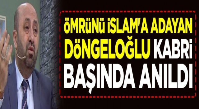 Ömer Döngeloğlu kabri başında anıldı