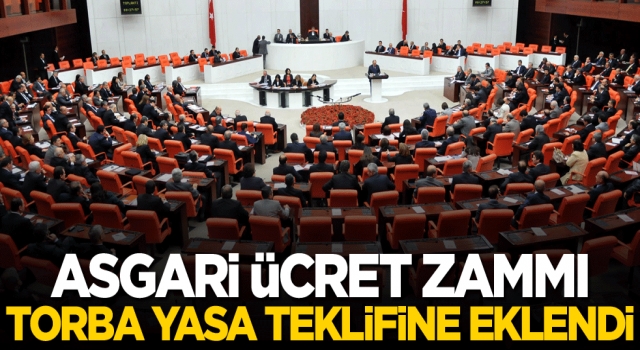 Asgari ücret zammı torba yasa teklifine eklendi