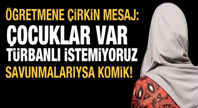 Çocuklar var, türbanlı istemiyoruz