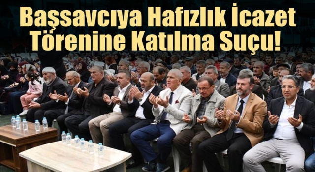 Hafızlık icazet törenine katılma suçu!
