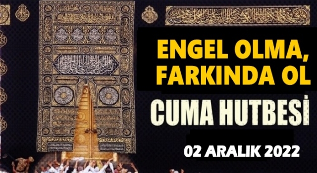02 Aralık 2022 Tarihli Cuma Hutbesi