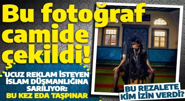 Eda Taşpınar'dan camide skandal paylaşım! Tepkiler sonrası fotoğrafı sildi
