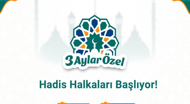 Üç aylarda hadis halkaları kuruluyor