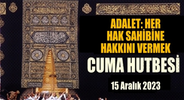 15 Aralık 20223 Tarihli Cuma Hutbesi