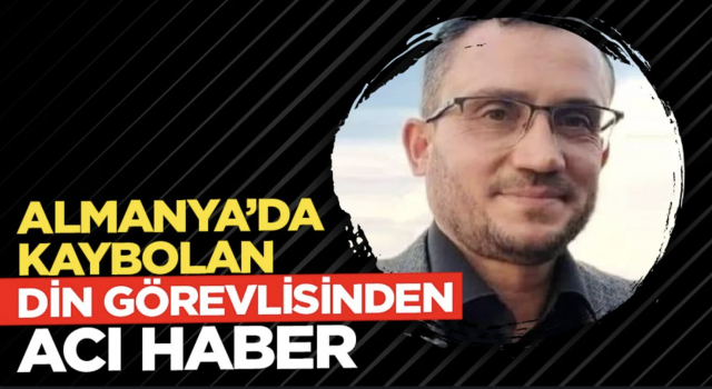 Almanya’da kaybolan din görevlisinden acı haber