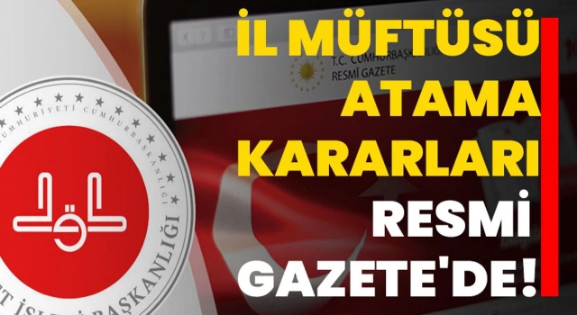 İl Müftü Atama kararları Resmi Gazete'de