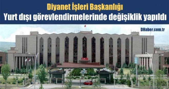 Diyanet'in yurt dışı görevlendirmelerinde değişiklik yapıldı