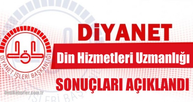 2018 Yılı GYS Din Hizmetleri Uzmanlığı Sonuçları açıklandı