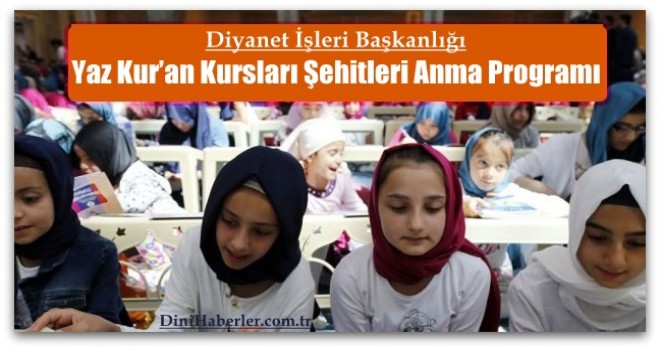 Diyanet, Yaz Kur’an Kursları Şehitlerimizi Anma Özel Programı