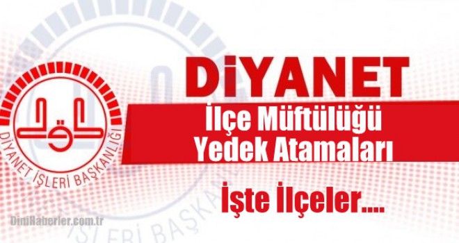 İlçe Müftülüğü Yedek Atamaları