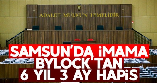 İmama Bylock’tan 6 Yıl 3 Ay Hapis