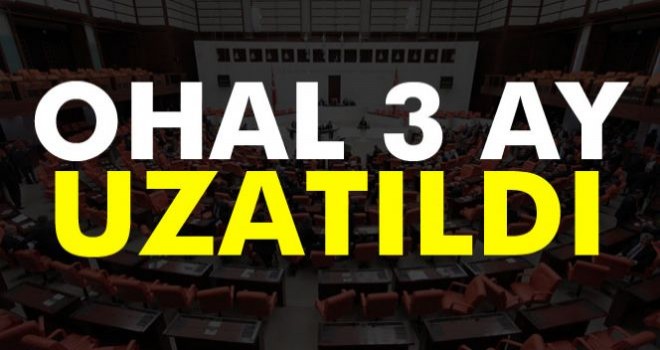 OHAL, 3 Ay Uzatıldı