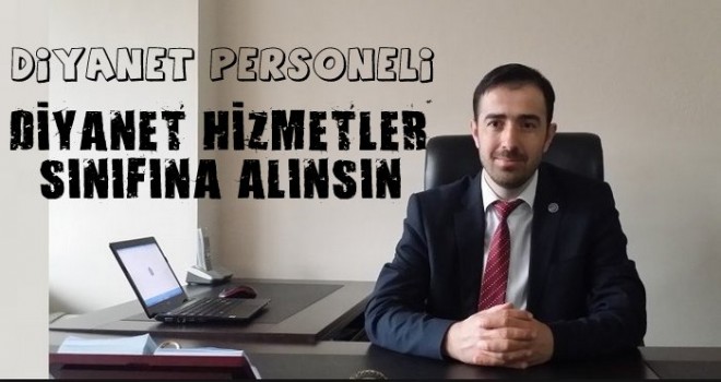 Diyanet Personeli "Diyanet Hizmetler Sınıfına" Alınsın