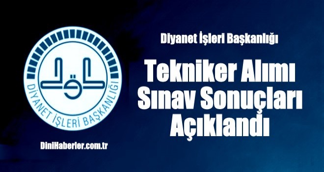 Tekniker Alım Sınavı Sonuçları Açıklandı