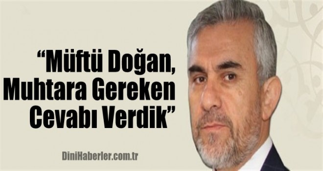 Müftü Doğan, Muhtara Gereken Cevabı Verdik