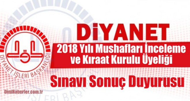 Mushafları İnceleme ve Kıraat Kurulu Üyeliği Sınavı Sonuç Duyurusu