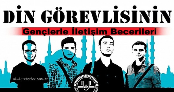 Din Görevlisinin Gençlerle İletişim Becerileri