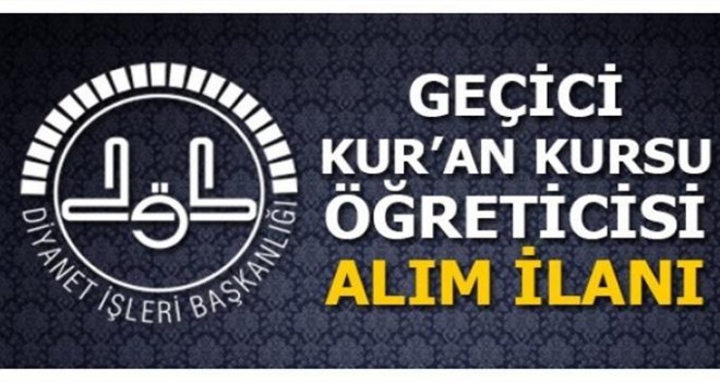 Geçici Kur'an Kursu Öğreticisi Alım İlanı