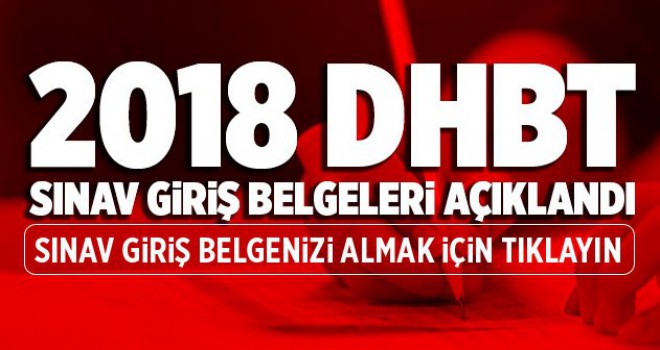 DHBT Sınava Giriş Belgeleri Açıklandı