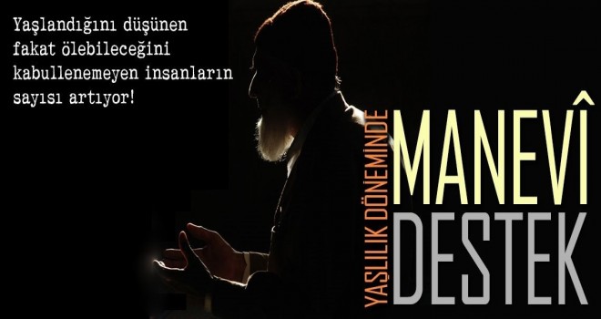 Yaşlılık döneminde manevi destek