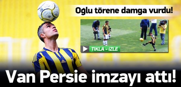 Robin Van Persie imzayı attı!