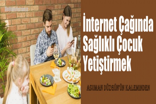 İnternet Çağında Sağlıklı Çocuk Yetiştirmek