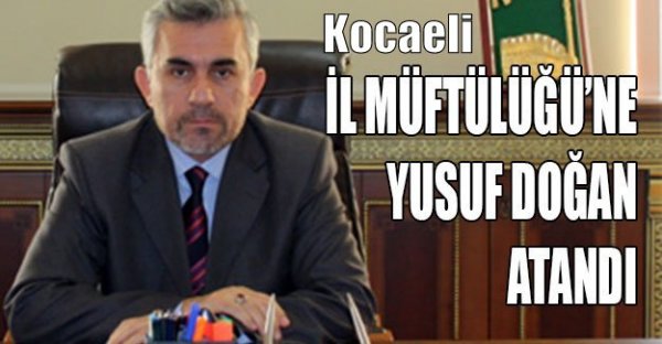 Rize Müftüsü Yusuf DOĞAN Kocaeli İl Müftülüğüne Atandı.