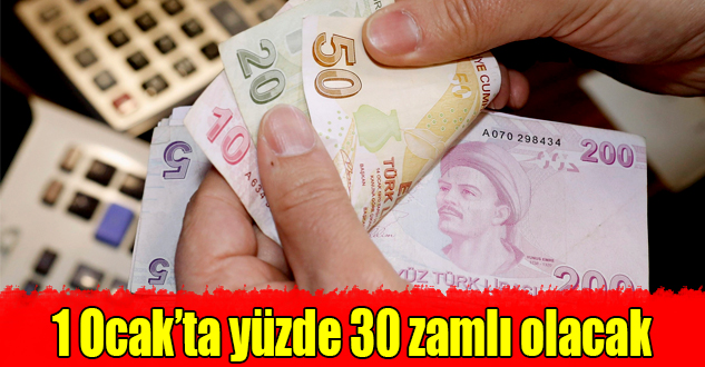 1 Ocak’ta yüzde 30 zamlı olacak!