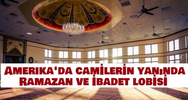 Amerika'da camilerin yanında Ramazan ve ibadet lobisi