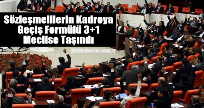 Sözleşmelilerin Kadroya Geçiş Formülü 3+1 Mecliste
