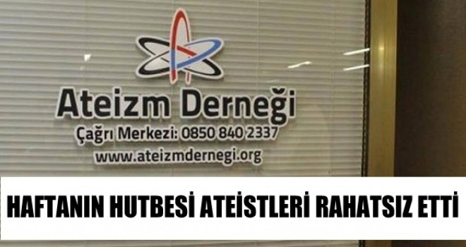 Haftanın Hutbesi, Ateistleri Rahatsız Etti