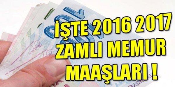 2016-2017 zamlı memur maaşları belli oldu