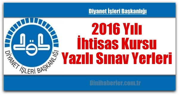 2016 Yılı İhtisas Kursu Yazılı Sınav Yerleri
