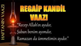 Haftanın Vaazı, 'Regaib Kandili'