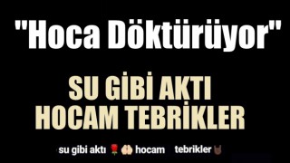 Hoca Döktürüyor, Su Gibi Aktı....