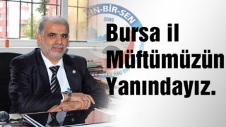 Bursa il Müftümüzün Yanındayız.