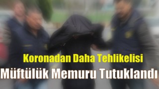 Müftülük Memuru Tutuklandı