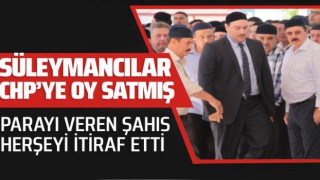 Süleymancılar CHP'ye parayla oy sattı!