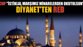 23 Nisan'da Minarelerden İstiklal Marşı Okunsun'a Diyanet'ten Red