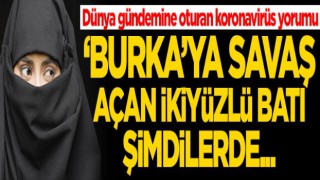 Burka'ya Savaş Açan Batı Şimdilerde...