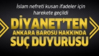 Diyanet'ten Ankara Barosu yöneticileri hakkında suç duyurusu