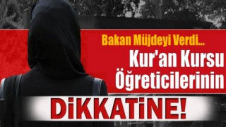 Kur'an kursu öğreticilerine müjde!