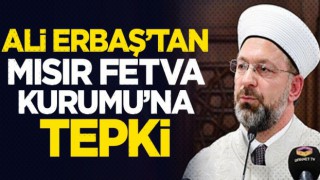Başkan Erbaş’tan Mısır Fetva Kurumu'na tepki