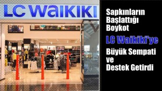 Sapkınların Başlattığı Boykot LC Waikiki'ye Büyük Sempati ve Destek Getirdi