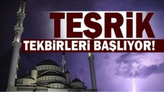 Teşrik tekbirleri başlıyor