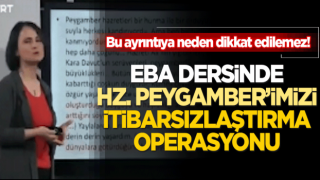Bu ayrıntıya neden dikkat edilemez! EBA dersinde Hz. Peygamber’imizi itibarsızlaştırma operasyonu