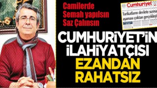 Cumhuriyet’in ilahiyatçısı ezandan rahatsız!