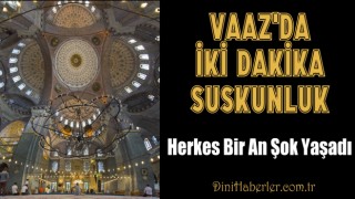 Vaaz'da İki dakika suskunluk